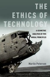 book The Ethics of Technology A Geometric Analysis of Five Moral Principles