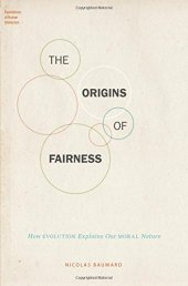 book The origins of fairness : how evolution explains our moral nature