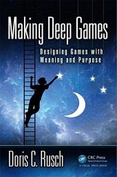 book Making deep games : designing games with meaning and purpose