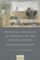 book Principles and values in criminal law and criminal justice : essays in honour of Andrew Ashworth