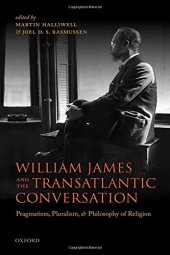 book William James and the transatlantic conversation : pragmatism, pluralism, and philosophy of religion