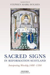 book Sacred signs in reformation Scotland : interpreting worship, 1488-1590