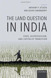 book The Land Question in India : State, Dispossession, and Capitalist Transition