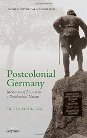 book Postcolonial Germany : memories of empire in a decolonized nation