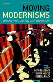 book Moving modernisms : motion, technology, and modernity