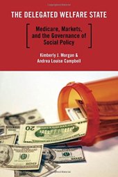 book The delegated welfare state : medicare, markets, and the governance of social policy