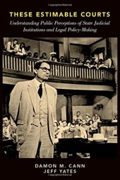 book These estimable courts : understanding public perceptions of state judicial institutions and legal policy-making