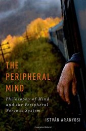 book The peripheral mind : philosophy of mind and the peripheral nervous system