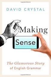 book Making sense : the glamorous story of English grammar