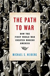 book The path to war : how the First World War created modern America