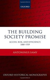 book The building society promise. Access, risk, and efficiency 1880-1939