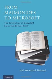 book From Maimonides to Microsoft : the Jewish law of copyright since the birth of print