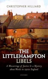 book The Littlehampton libels : a miscarriage of justice and a mystery about words in 1920s England