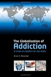 book The globalisation of addiction : a study in poverty of the spirit