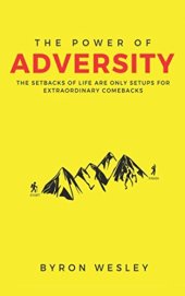 book The Power of Adversity: The Setbacks of Life are Only Setups for Extraordinary Comebacks