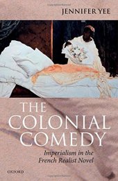 book The colonial comedy : imperialism in the French realist novel