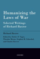 book Humanizing the laws of war : selected writings of Richard Baxter