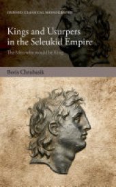 book Kings and Usurpers in the Seleukid Empire: The Men Who Would Be King