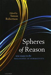 book Spheres of reason : new essays in the philosophy of normativity