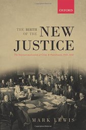 book The birth of the new justice : the internationalization of crime and punishment, 1919-1950