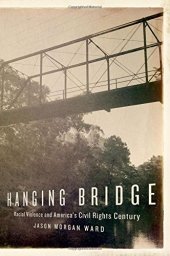 book Hanging bridge : racial violence and America's civil rights century