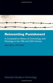 book Reinventing punishment : a comparative history of criminology and penology in the nineteenth and twentieth centuries