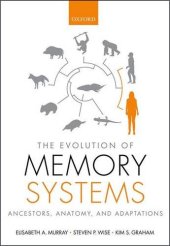 book The evolution of memory systems : ancestors, anatomy, and adaptations