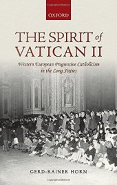 book The spirit of Vatican II : Western European progressive catholicism in the long sixties