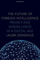 book The future of foreign intelligence : privacy and surveillance in a digital age