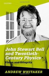 book John Stewart Bell and twentieth-century physics : vision and integrity