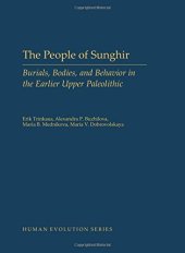 book The people of Sunghir : burials, bodies, and behavior in the earlier upper paleolithic