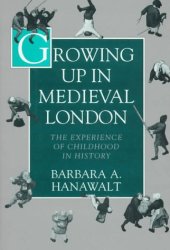 book Growing up in medieval London : the experience of childhood in history