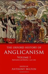 book The Oxford History of Anglicanism, Volume I: Reformation and Identity, c.1520–1662