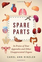 book Spare Parts: In Praise of Your Appendix and Other Unappreciated Organs