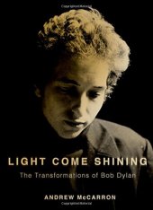 book Light come shining : the transformations of Bob Dylan