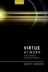 book Virtue at work. Ethics for individuals, managers, and organizations