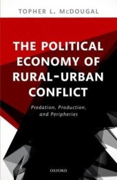 book The political economy of rural-urban conflict : predation, production, and peripheries