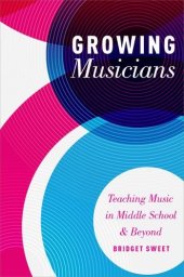 book Growing musicians : teaching music in middle school and beyond