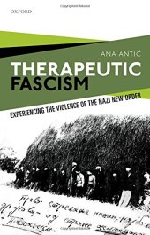 book Therapeutic Fascism: Experiencing the Violence of the Nazi New Order