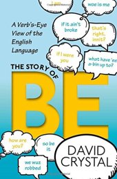 book The story of be : a verb's-eye view of the english language