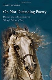 book On not defending poetry : defence and indefensibility in Sidney’s Defence of poesy