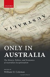 book Only in Australia : the history, politics, and economics of Australian exceptionalism