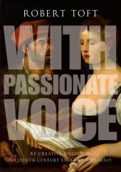 book With passionate voice : re-creative singing in 16th-century England and Italy