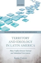 book Territory and ideology in Latin America : policy conflicts between national and subnational governments