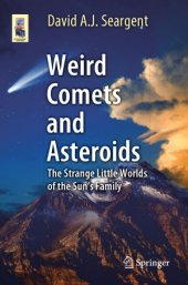 book Weird Comets and Asteroids.  The Strange Little Worlds of the Sun’s Family