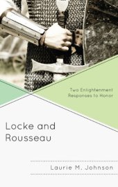 book Locke and Rousseau: Two Enlightenment Responses to Honor