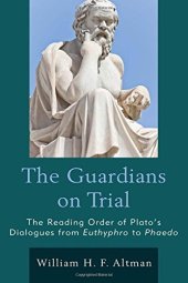 book The Guardians on Trial: The Reading Order of Plato’s Dialogues from Euthyphro to Phaedo