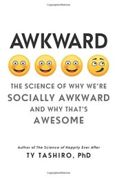 book Awkward: The Science of Why We’re Socially Awkward and Why That’s Awesome