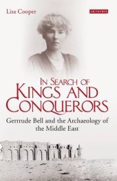 book In Search of Kings and Conquerors: Gertrude Bell and the Archaeology of the Middle East