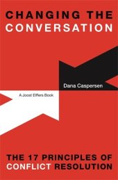 book Changing the Conversation: The 17 Principles of Conflict Resolution